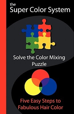 The Super Color System: Five easy Steps to fabulous Hair Color by Casteel, Adam Scott