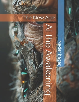 Ai the Awakening: The New Age by Abd El Latef N. a., Nader Ahmed