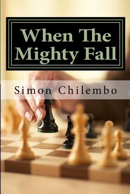 When The Mighty Fall: rise again mindgames by Chilembo, Simon