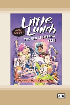Little Lunch: The Old Climbing Tree: Book 5 (Dyslexia-Friendly Edition) by Katz, Danny
