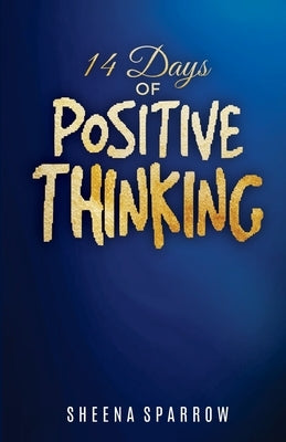 14 Days of Positive Thinking by Sparrow, Sheena