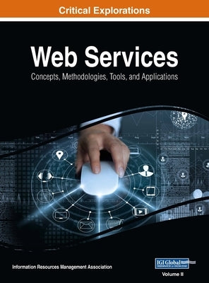 Web Services: Concepts, Methodologies, Tools, and Applications, VOL 2 by Management Association, Information Reso