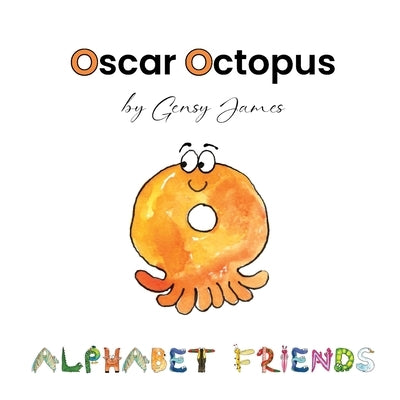 Oscar Octopus: Gobbles Too Many Bonbons by James, Gensy