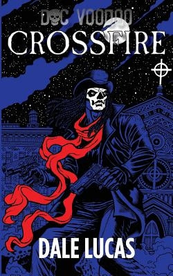 Doc Voodoo: Crossfire by Lucas, Dale