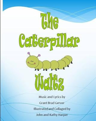 The Caterpillar Waltz by Harper, Kathleen a.