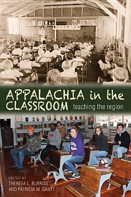 Appalachia in the Classroom: Teaching the Region by Burriss, Theresa L.