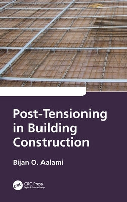 Post-Tensioning in Building Construction by Aalami, Bijan O.
