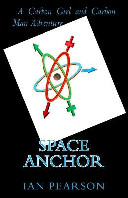 Space Anchor: A Carbon Girl and Carbon Man Novel by Pearson, Ian