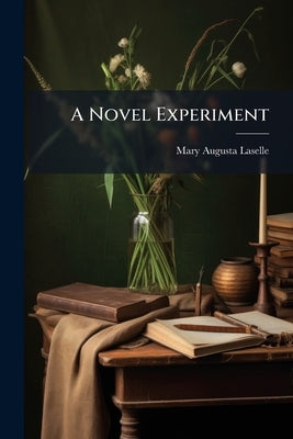 A Novel Experiment by Laselle, Mary Augusta