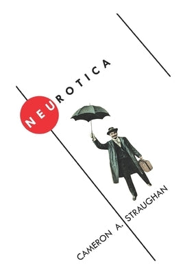 Neurotica by Straughan, Cameron a.