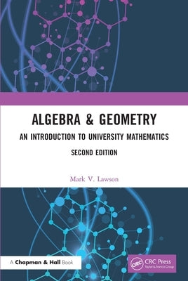 Algebra & Geometry: An Introduction to University Mathematics by Lawson, Mark V.