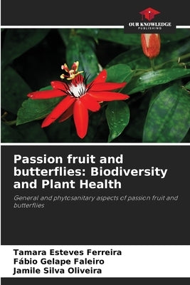 Passion fruit and butterflies: Biodiversity and Plant Health by Esteves Ferreira, Tamara