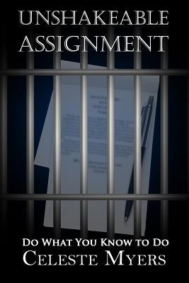Unshakeable Assignment: Do What You Know To Do by Myers, Celeste