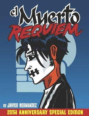 El Muerto Requiem: The Special 20th Anniversary Celebration by Hernandez, Javier
