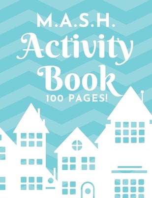 M.A.S.H. Activity Book - 100 Pages!: MASH Game Notebook - Play with Friends - Discover Your Future - Classic Pen & Paper Games (8.5 x 11 inches) by Publishers, Loveoflink