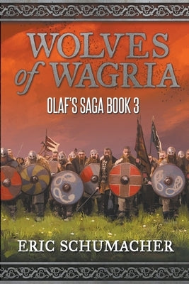 Wolves of Wagria: Olaf's Saga Book 3 by Schumacher, Eric