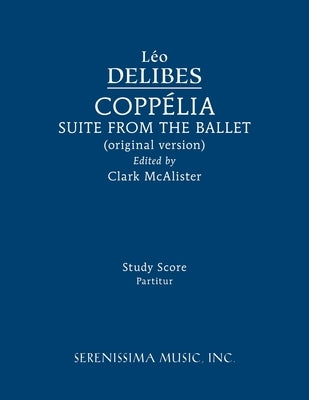 Coppélia Ballet Suite: Study score by Delibes, Léo
