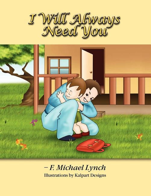 I Will Always Need You by Lynch, F. Michael