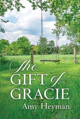 The Gift of Gracie by Heyman, Amy J.