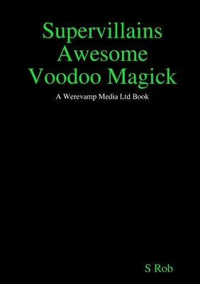 Supervillains Awesome Voodoo Magick by Rob, S.