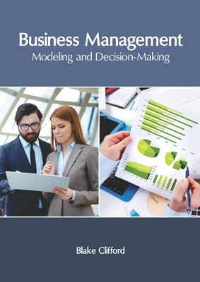 Business Management: Modeling and Decision-Making by Clifford, Blake