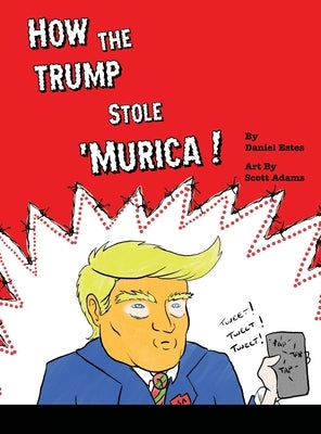 How The Trump Stole 'Murica: A Parody in Verse by Estes, Daniel