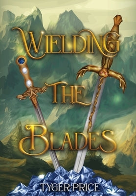 Wielding the Blades by Price, Tyger