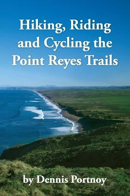 Hiking, Riding & Cycling the Point Reyes Trails by Portnoy, Dennis