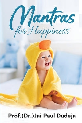 Mantras for Happiness by Prof (Dr )Jai Paul Dudeja