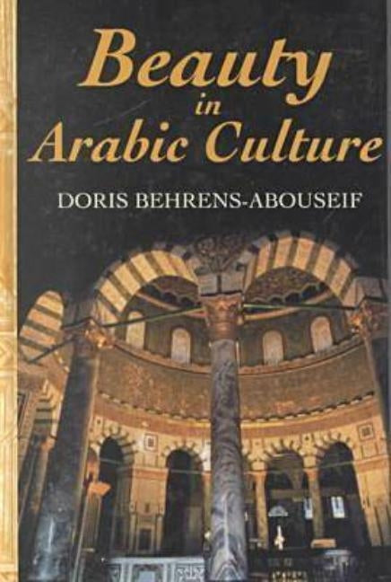 Beauty in Arabic Culture by Behrens-Abouseif, Doris