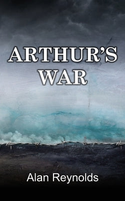 Arthur's War by Reynolds, Alan