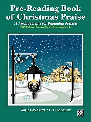 Pre-Reading Book of Christmas Praise: 11 Arrangements for Beginning Pianists by Kowalchyk, Gayle