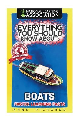 Everything You Should Know About: Boats by Richards, Anne