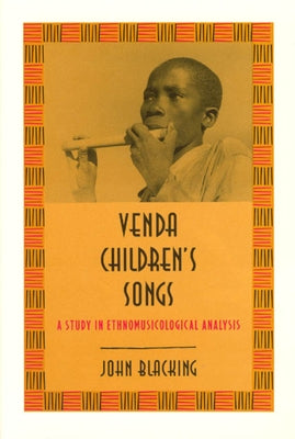 Venda Children's Songs: A Study in Ethnomusicological Analysis by Blacking, John