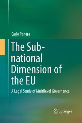 The Sub-National Dimension of the EU: A Legal Study of Multilevel Governance by Panara, Carlo