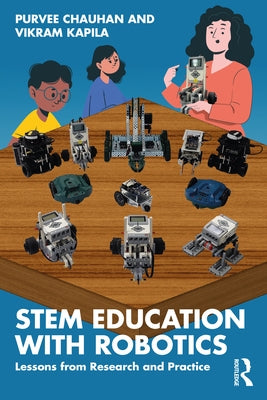 STEM Education with Robotics: Lessons from Research and Practice by Chauhan, Purvee