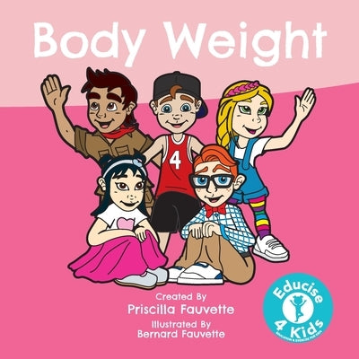 Body Weight: The Ultimate Guide to Body Weight by Fauvette, Priscilla