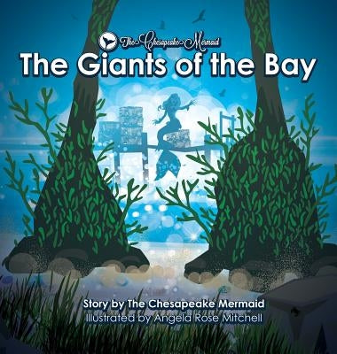 The Chesapeake Mermaid: And the Giants of the Bay by Mermaid, Chesapeake