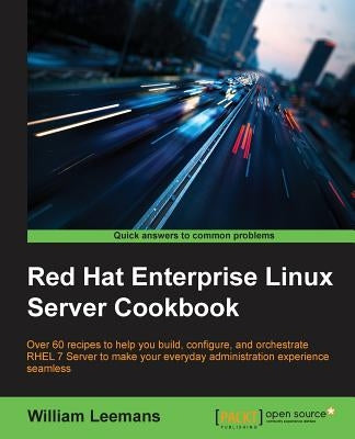 Red Hat Enterprise Linux Server Cookbook by Leemans, William