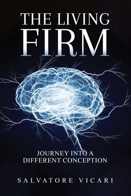 The Living Firm A Journey into a Different Conception by Vicari, Salvatore