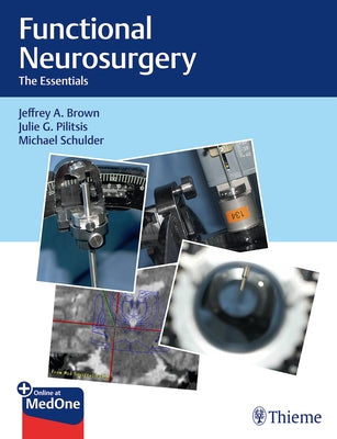 Functional Neurosurgery: The Essentials by Brown, Jeffrey A.