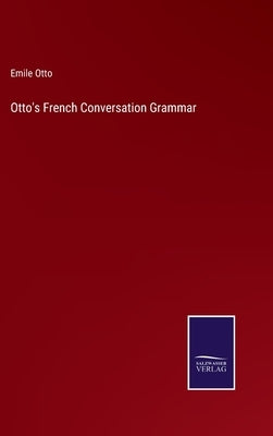 Otto's French Conversation Grammar by Otto, Emile