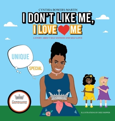 I Don't Like Me, I Love Me: A Story about Self-esteem and Self-love by Bowers-Martin, Cynthia