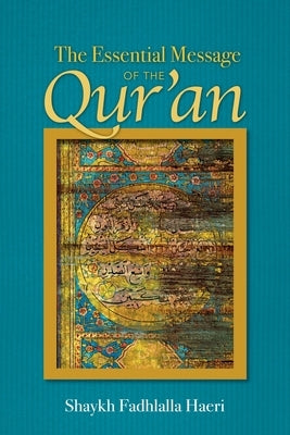 Essential Message of the Qur'an by Haeri, Shaykh Fadhlalla