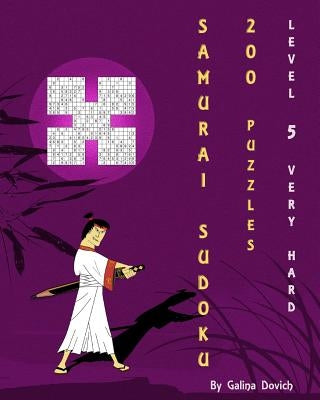 Samurai Sudoku 200 Puzzles: Level 5 Very Hard by Dovich, Galina