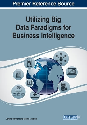 Utilizing Big Data Paradigms for Business Intelligence by Darmont, Jérôme