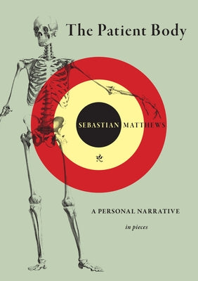 The Patient Body by Matthews, Sebastian