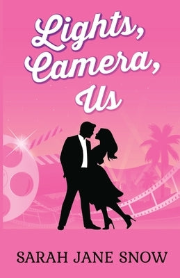 Lights, Camera, Us by Snow, Sarah Jane