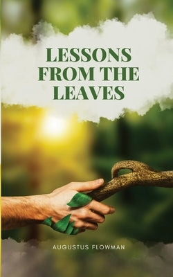 Lessons From The Leaves by Flowman, Augustus