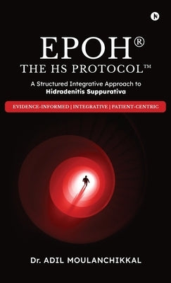EPOH The HS Protocol: A Structured Integrative Approach to Hidradenitis Suppurativa by Dr Adil Moulanchikkal